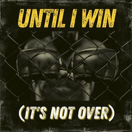Album cover of Until I Win (It's Not Over)