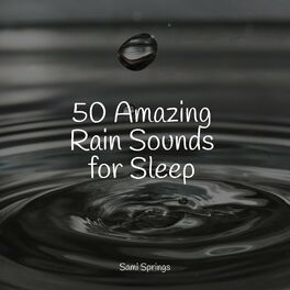 Album cover of 50 Amazing Rain Sounds for Sleep