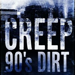 Album cover of Creep: 90's Dirt