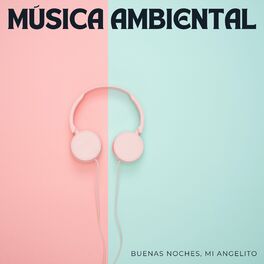 Album cover of Música Ambiental: Buenas Noches, Mi Angelito