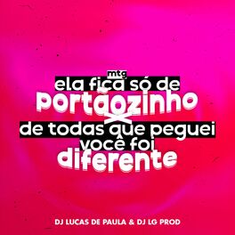 Album cover of ELA FICA SO DE PORTAOZINHO DE TODAS QUE EU PEGUEI VC FOI DIFERENTE (feat. DJ LG PROD)