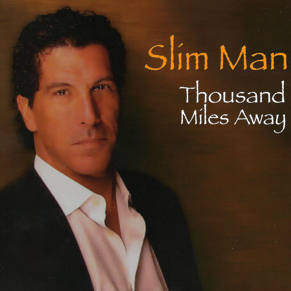 Slim man. Thousand miles away