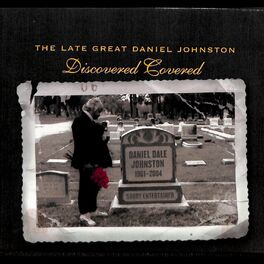 Album cover of The Late Great Daniel Johnston: Discovered Covered