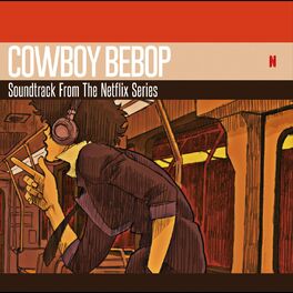 Album cover of COWBOY BEBOP Soundtrack From The Netflix Series