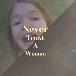 Album cover of Never Trust A Woman