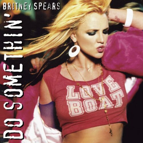 Britney Spears - Do Somethin' : chansons et paroles | Deezer