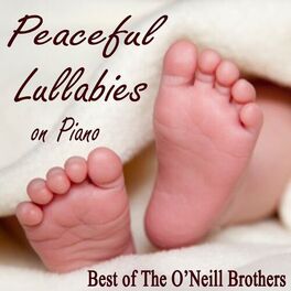 Album cover of Peaceful Lullabies on Piano - Best of The O'Neill Brothers