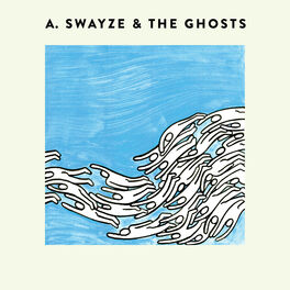 Album cover of A. Swayze & the Ghosts