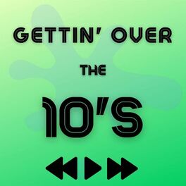 Album cover of Gettin' over the 10's