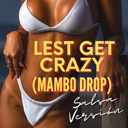 Album cover of Les´t Get Crazy (Mambo Drop) - Salsa Versión (Remix)