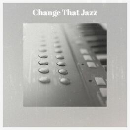 Album cover of Change That Jazz
