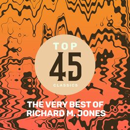 Album cover of Top 45 Classics - The Very Best of Richard M. Jones
