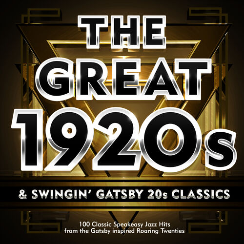 Various Artists The Great 1920s And Swingin Gatsby 20s Classics 100 
