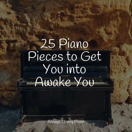 Album cover of 25 Piano Pieces to Get You into Awake You