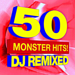 Album cover of 50 Monster Hits! DJ Remixed