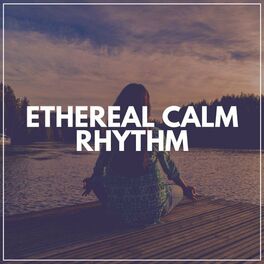 Album cover of Ethereal Calm Rhythm