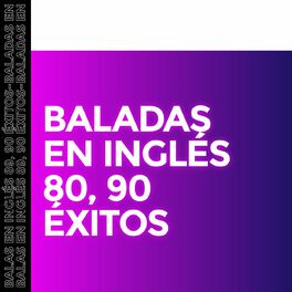 Album cover of Baladas en Ingles 80, 90 Éxitos