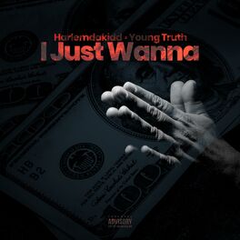 Album cover of I Just Wanna (feat. Young Truth)