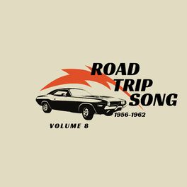 Album cover of Road Trip Song - 1956/1962 (Volume 8)