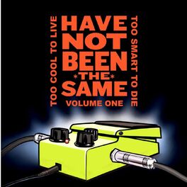 Album cover of Have Not Been the Same, Vol. 1: Too Cool to Live, Too Smart to Die