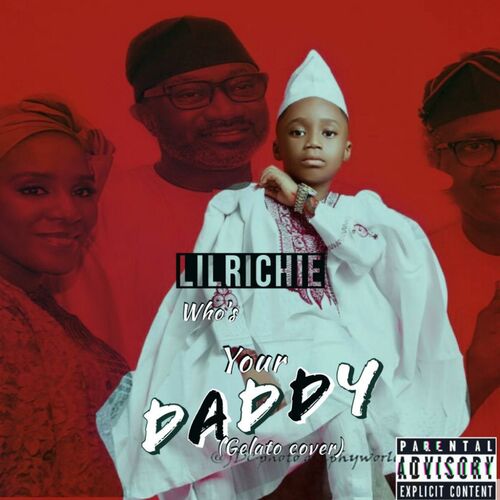 Lil Richie Who S Your Daddy Lyrics And Songs Deezer