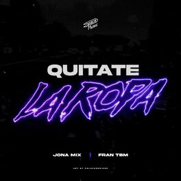 Jona Mix - Quitate La Ropa (Remix): letras de canciones | Deezer