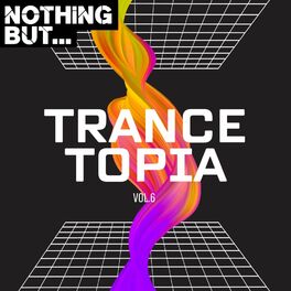 Album cover of Nothing But... Trancetopia, Vol. 06