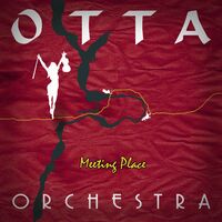 OTTA-Orchestra - Meeting Place: lyrics and songs | Deezer