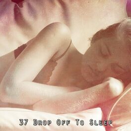 Album cover of 37 Drop Off To Sleep