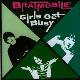 Bratmobile Girls Get Busy Lyrics And Songs Deezer