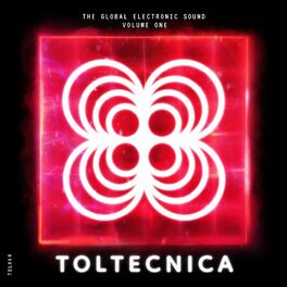Album cover of Toltecnica: The Global Electronic Sound, Vol. 1