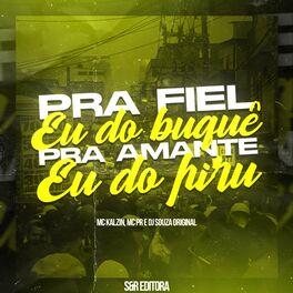 Album cover of Pra Fiel Eu Dou Buquê, pra Amante Eu Dou Piru