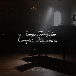 Album cover of 50 Serene Tracks for Complete Relaxation