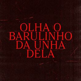 Album cover of Olha O Barulho da Unha Dela