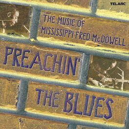 Album cover of Preachin' The Blues: The Music Of Mississippi Fred McDowell