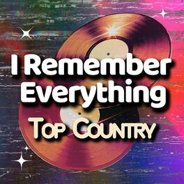 Album cover of I Remember Everything Top Country
