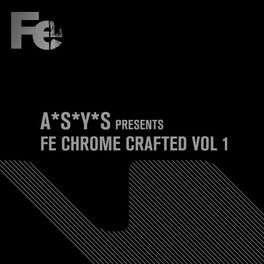 Album cover of A*S*Y*S Presents Fe Chrome Crafted, Vol. 1