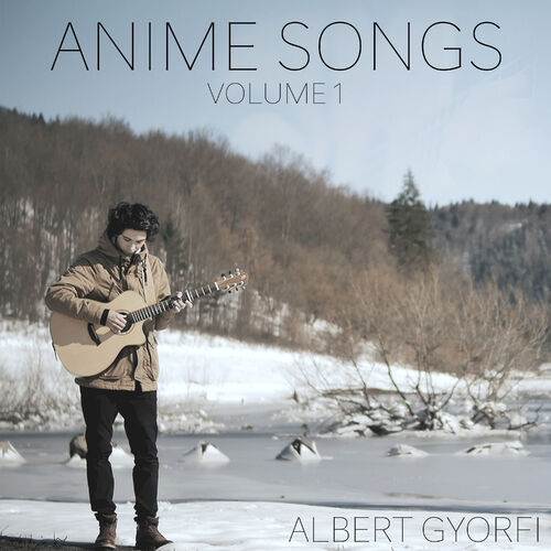 Albert Gyorfi - Anime Songs, Vol. 1: lyrics and songs | Deezer