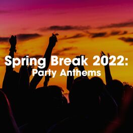 Album cover of Spring Break 2022: Party Anthems