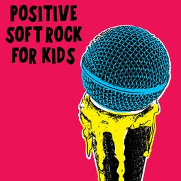Album cover of Positive Soft Rock For Kids