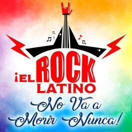 Album cover of El Rock Latino No Va A Morir Núnca