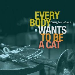 Album cover of Disney Jazz Volume I: Everybody Wants To Be A Cat