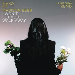 Album cover of I Won't Let You Walk Away (feat. Madison Beer) (Luke Shay Remix)