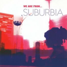 Album cover of Suburbia: We Are From...