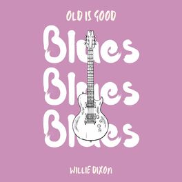 Album cover of Old is Good: Blues (Willie Dixon)