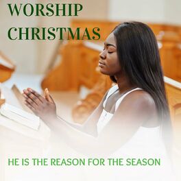 Album cover of Worship Christmas - He Is the Reason for the Season