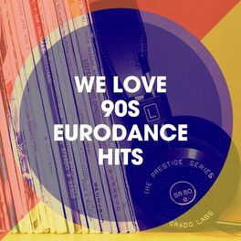 Album cover of We Love 90S Eurodance Hits