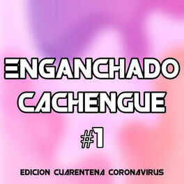 Album cover of Enganchado #1 Cachengue Edición Cuarentena Coronavirus