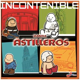 La Incontenible Banda Astilleros - Los 21 Éxitos de...: lyrics and songs |  Deezer