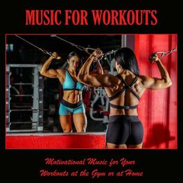 Album cover of Music for Workouts: Motivational Music for Your Workouts at the Gym or at Home